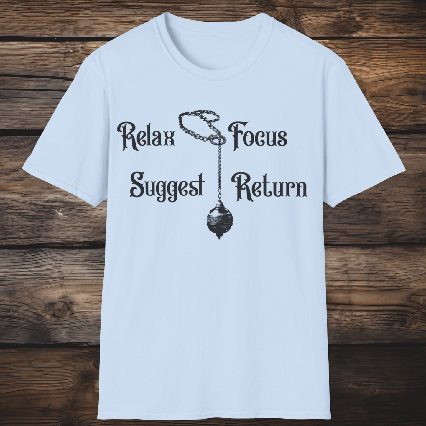 Relax Focus Suggest Return - Hypnotherapist  Softstyle T-Shirt