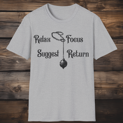 Relax Focus Suggest Return - Hypnotherapist  Softstyle T-Shirt